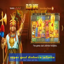 super goal dinheiro infinito